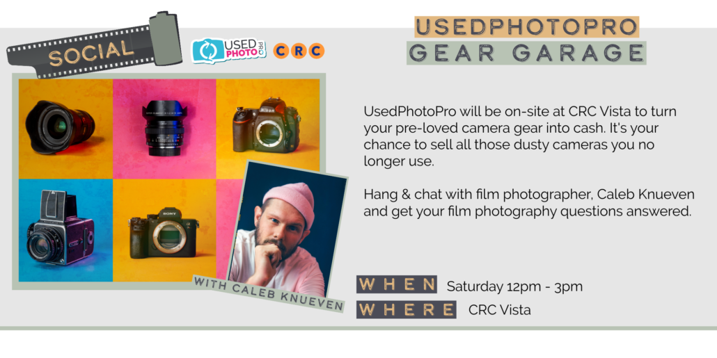 Saturday 5/30 12pm - 3pm USEDPHOTOPRO GEAR GARAGE UsedPhotoPro will be on-site at CRC Vista to turn your pre-loved camera gear into cash. It's your chance to sell all those dusty cameras you no longer use. Hang & chat with film photographer, Caleb Knueven and get your film photography questions answered. WITH CALEB KNUEVEN WHEN Saturday 12pm - 3pm WHERE CRC Vista